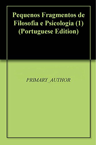 Capa do livro: Pequenos Fragmentos de Filosofia e Psicologia (1) - Ler Online pdf