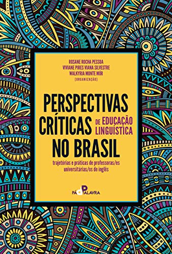 Capa do livro: Perspectivas críticas de educação linguística no Brasil: trajetórias e práticas de professoras/es universitárias/os de inglês - Ler Online pdf