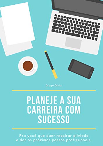 Capa do livro: Planeje a sua carreira com sucesso: Para você que quer respirar aliviado e dar os próximos passos profissionais - Ler Online pdf