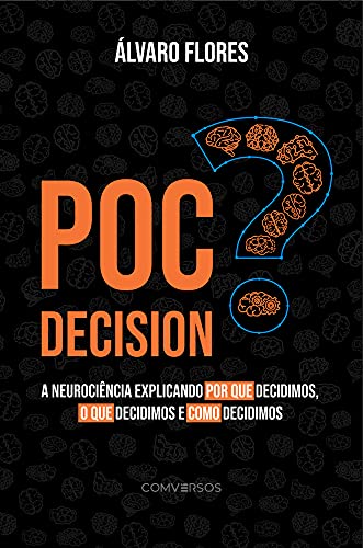 Capa do livro: POC Decision : A neurociência explicando por que decidimos, o que decidimos e como decidimos - Ler Online pdf