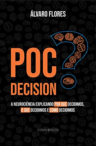 Livro PDF POC Decision : A neurociência explicando por que decidimos, o que decidimos e como decidimos