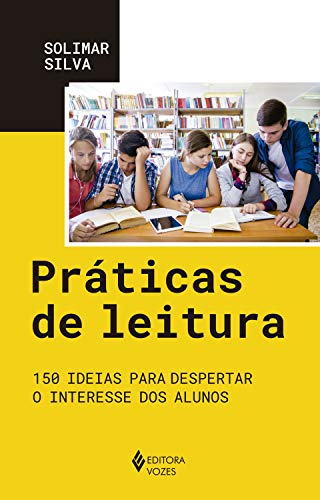 Capa do livro: Práticas de leitura: 150 ideias para despertar o interesse dos alunos - Ler Online pdf