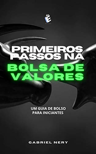 Capa do livro: PRIMEIROS PASSOS NA BOLSA DE VALORES: UM GUIA DEFINITIVO PARA INVESTIDORES INICIANTES - Ler Online pdf