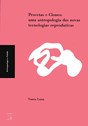 Livro PDF: Provetas e clones: uma antropologia das novas tecnologias reprodutivas