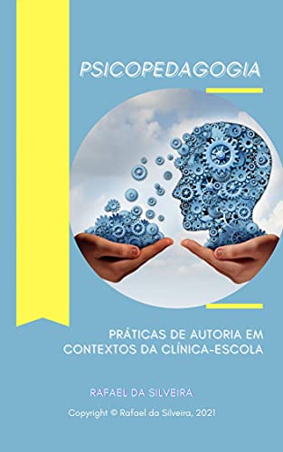 Capa do livro: PSICOPEDAGOGIA: Práticas de Autoria em Contextos da Clínica-Escola - Ler Online pdf