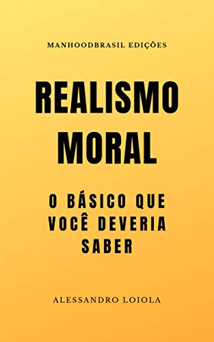 Livro PDF REALISMO MORAL: O básico que você deveria saber (ManhoodBrasil Edições)