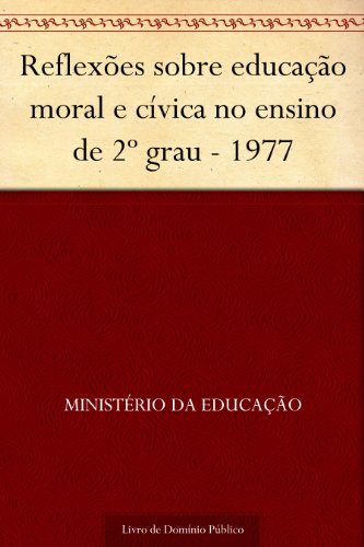 Capa do livro: Reflexões sobre educação moral e cívica no ensino de 2º grau – 1977 - Ler Online pdf
