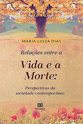 Livro PDF Relações entre a vida e a morte: perspectivas da sociedade contemporânea