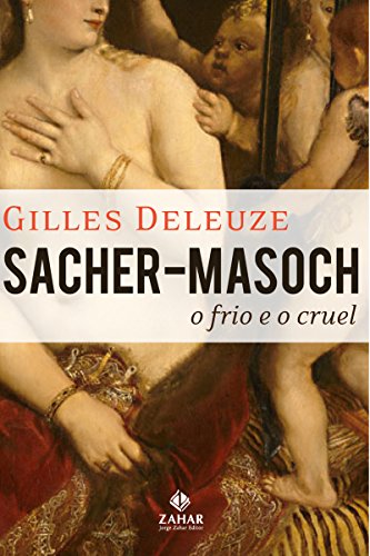 Capa do livro: Sacher-Masoch: o frio e o cruel (Estéticas) - Ler Online pdf