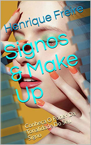 Livro PDF: Signos & Make Up: Conheça O Poder Da Tonalidade Do Seu Signo (1)