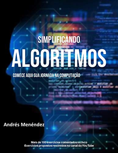 Capa do livro: Simplificando Algoritmos: Comece aqui sua jornada na computação - Ler Online pdf