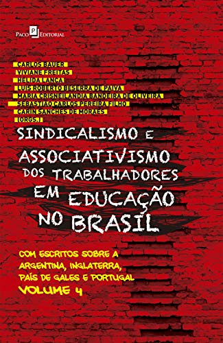 Livro PDF Sindicalismo e Associativismo dos Trabalhadores em Educação no Brasil: Com escritos sobre a argentina, Inglaterra, País de Gales e Portugal