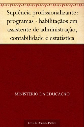 Livro PDF: Suplência profissionalizante: programas – habilitaçãos em assistente de administração contabilidade e estatística