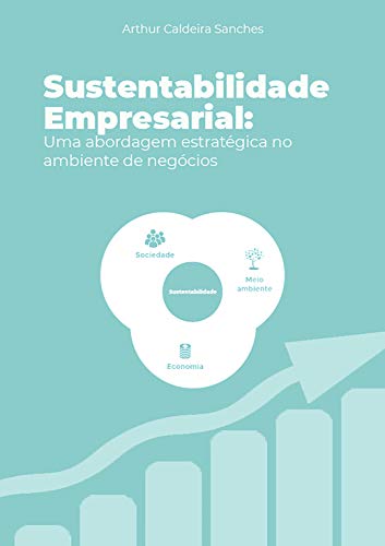 Capa do livro: Sustentabilidade Empresarial: Uma abordagem estratégica no ambiente de negócios - Ler Online pdf