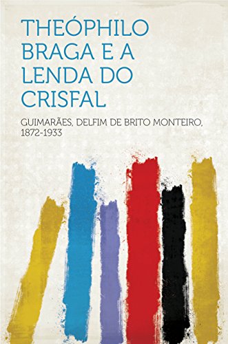 Livro PDF Theóphilo Braga e a lenda do Crisfal