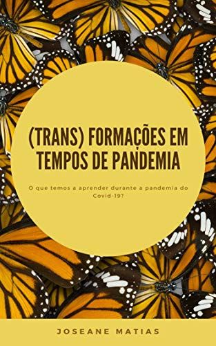 Capa do livro: (Trans) formações em tempos de pandemia: O que temos a aprender durante a pandemia do Covid-19? - Ler Online pdf