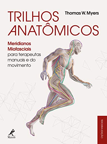 Capa do livro: Trilhos anatômicos: meridianos miofasciais para terapeutas manuais e do movimento 3a ed. - Ler Online pdf