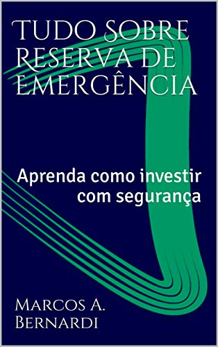Livro PDF Tudo Sobre Reserva de Emergência: Aprenda como investir com segurança
