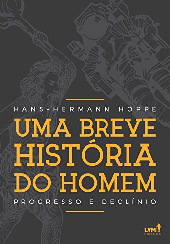 Capa do livro: Uma breve história do homem: Progresso e declínio - Ler Online pdf