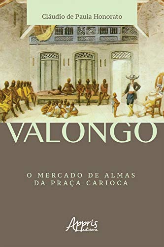 Livro PDF Valongo: O Mercado de Almas da Praça Carioca