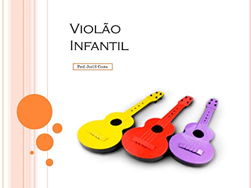 Livro PDF: Violão Infantil para crianças de 6 a 12 anos: Aprenda violão de uma forma lúdica, fácil e objetiva