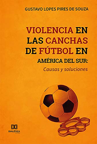 Capa do livro: Violencia en las canchas de fútbol en América del Sur: causas y soluciones - Ler Online pdf