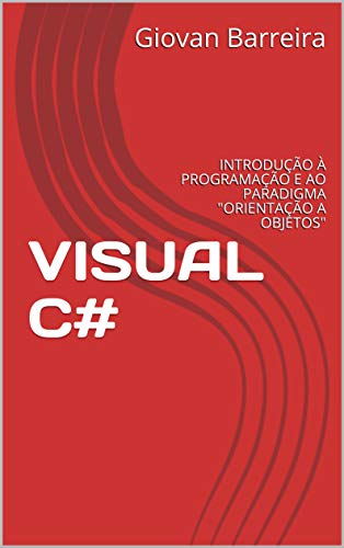 Capa do livro: VISUAL C#: INTRODUÇÃO À PROGRAMAÇÃO E AO PARADIGMA “ORIENTAÇÃO A OBJETOS” - Ler Online pdf