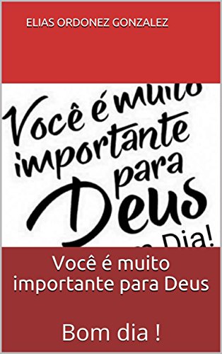 Capa do livro: Você é muito importante para Deus: Bom dia ! (Biblica Livro 1) - Ler Online pdf