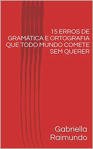 Capa do livro: 15 Erros de gramática e ortografia que todo mundo comete sem querer - Ler Online pdf