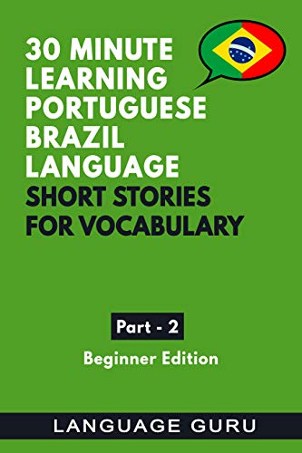 Livro PDF 30 Minute Learning Portuguese Brazilian Language: Short Stories for Vocabulary. Beginners Book Part 2: Portuguese Brazilian to help beginners read and listen to conversations