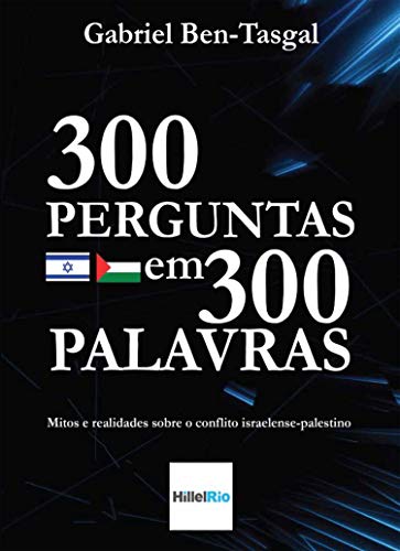 Livro PDF: 300 PERGUNTAS em 300 PALAVRAS: Mitos e realidades sobre o conflito israelense-palestino