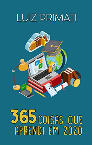 Capa do livro: 365 Coisas que Aprendi em 2020: O ano da Pandemia - Ler Online pdf