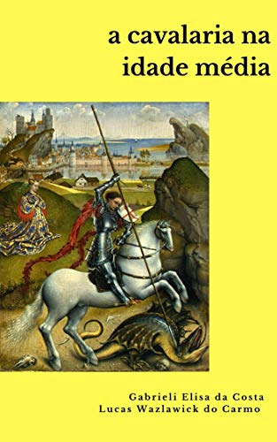 Capa do livro: A Cavalaria na Idade Média - Ler Online pdf