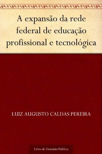 Livro PDF: A expansão da rede federal de educação profissional e tecnológica