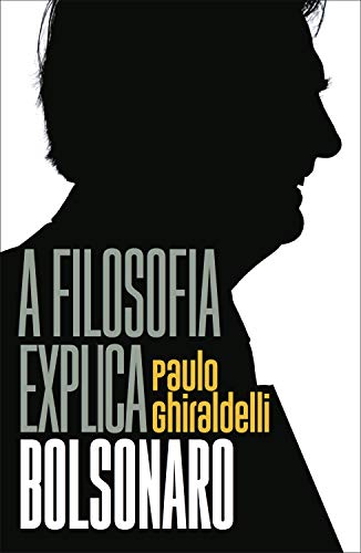 Capa do livro: A filosofia explica Bolsonaro - Ler Online pdf