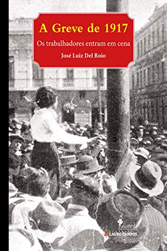 Capa do livro: A greve de 1917: os trabalhadores entram em cena - Ler Online pdf