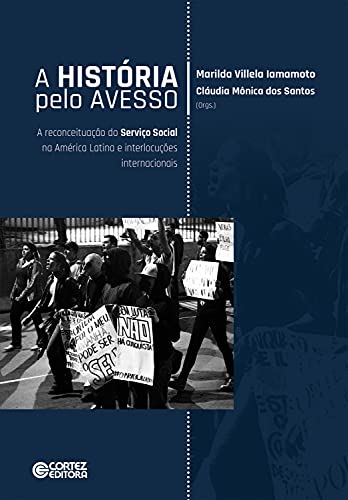 Capa do livro: A história pelo avesso: a reconceituação do Serviço Social na América Latina e interlocuções internacionais - Ler Online pdf