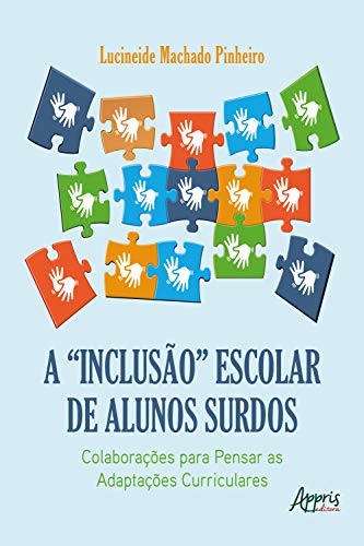 Capa do livro: A “Inclusão” Escolar de Alunos Surdos: Colaborações para Pensar as Adaptações Curriculares - Ler Online pdf