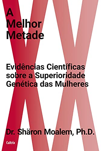 Livro PDF: A melhor metade: Evidências científicas sobre a superioridade genética das mulheres