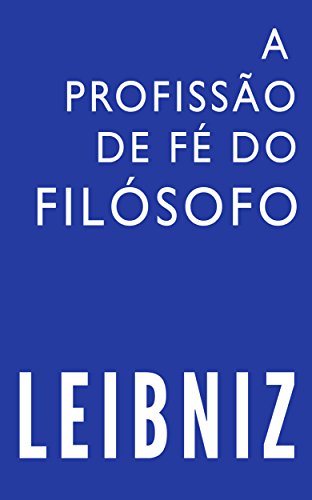 Capa do livro: A profissão de fé do filósofo (Leibniz Brasil Livro 1) - Ler Online pdf