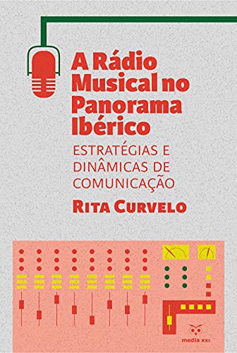 Capa do livro: A Rádio Musical no Panorama Ibérico: Estratégias e Dinâmicas de Comunicação - Ler Online pdf
