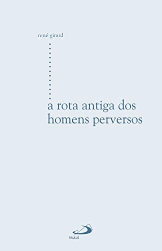 Capa do livro: A rota antiga dos homens perversos (Estudos antropológicos) - Ler Online pdf