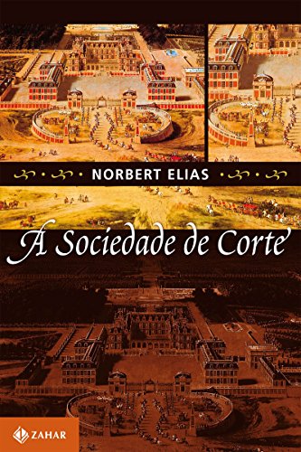 Capa do livro: A sociedade de corte: Investigação sobre a sociologia da realeza e da aristocracia de corte - Ler Online pdf