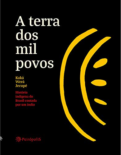 Livro PDF A terra dos mil povos: História indígena do Brasil contada por um índio