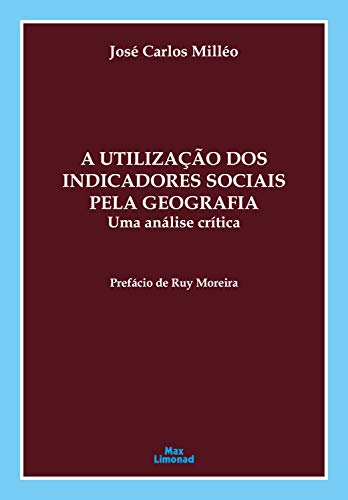 Capa do livro: A utilização dos indicadores sociais pela Geografia: Uma análise crítica - Ler Online pdf