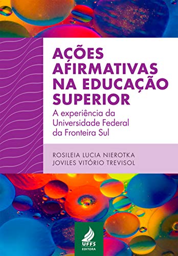 Capa do livro: Ações afirmativas na educação superior: a experiência da Universidade Federal da Fronteira Sul - Ler Online pdf