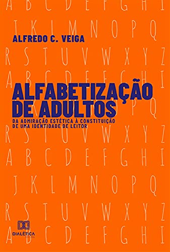 Livro PDF Alfabetização de Adultos: da Admiração Estética à Constituição de uma Identidade de Leitor
