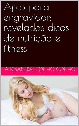 Capa do livro: Apto para engravidar: reveladas dicas de nutrição e fitness - Ler Online pdf