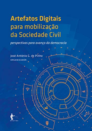Capa do livro: Artefatos digitais para mobilização da sociedade civil: perspectivas para avanço da democracia - Ler Online pdf