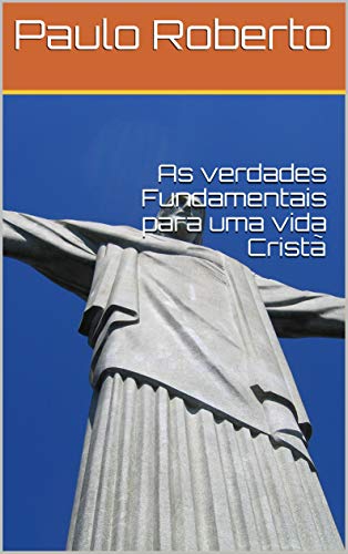 Capa do livro: As verdades Fundamentais para uma vida Cristã - Ler Online pdf
